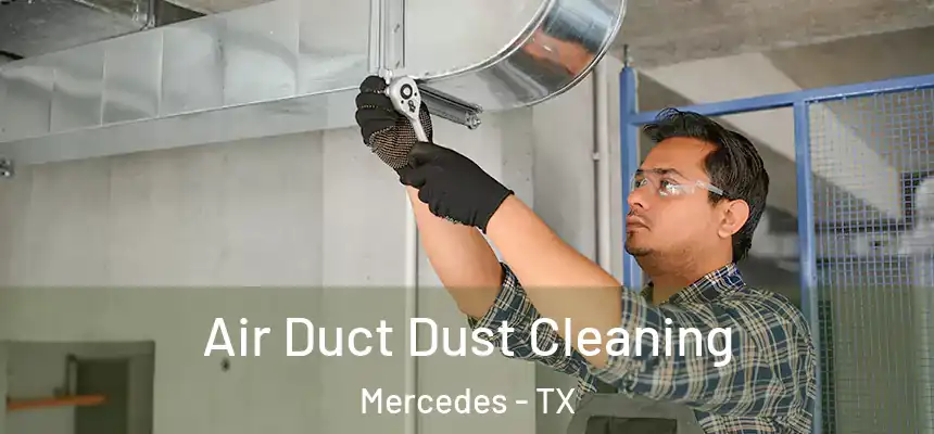  Air Duct Dust Cleaning Mercedes - TX