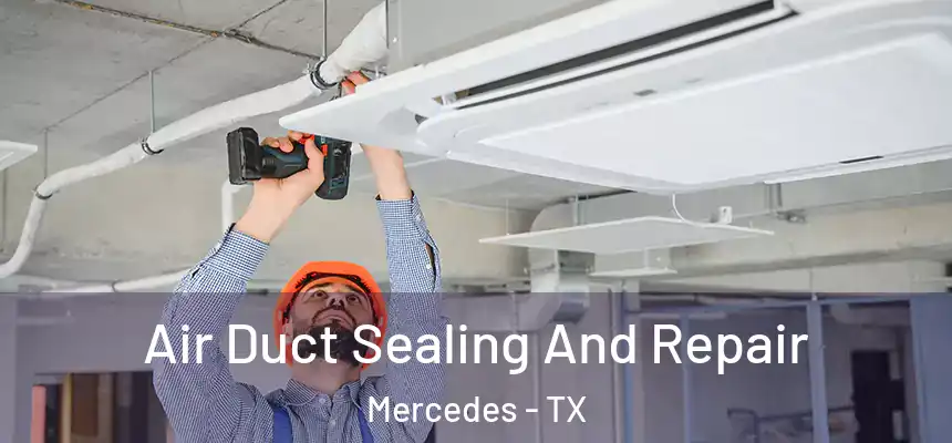  Air Duct Sealing And Repair Mercedes - TX
