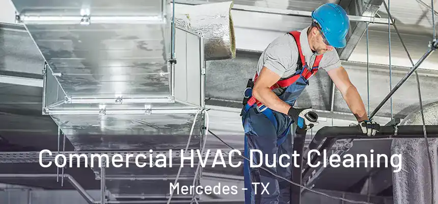  Commercial HVAC Duct Cleaning Mercedes - TX