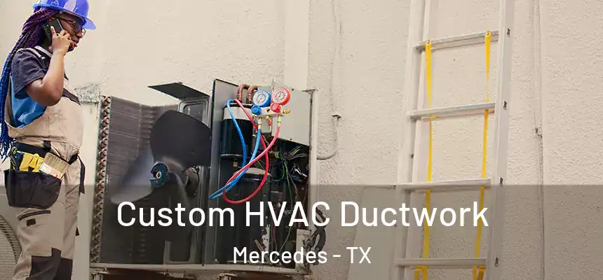 Custom HVAC Ductwork Mercedes - TX