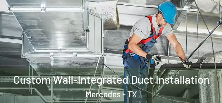  Custom Wall-Integrated Duct Installation Mercedes - TX