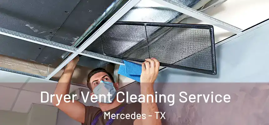  Dryer Vent Cleaning Service Mercedes - TX