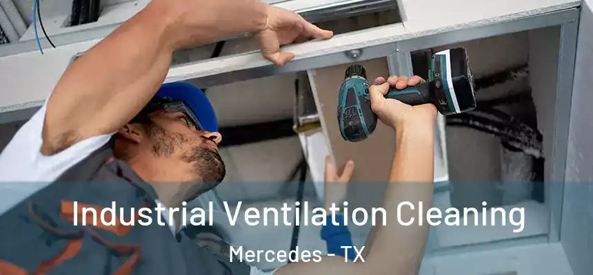  Industrial Ventilation Cleaning Mercedes - TX