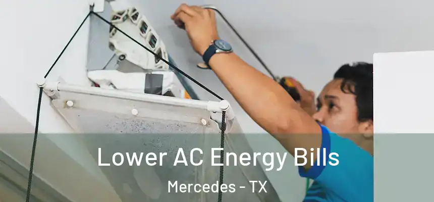  Lower AC Energy Bills Mercedes - TX