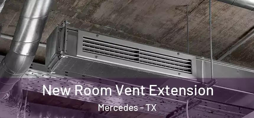  New Room Vent Extension Mercedes - TX