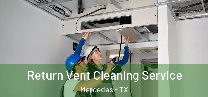  Return Vent Cleaning Service Mercedes - TX