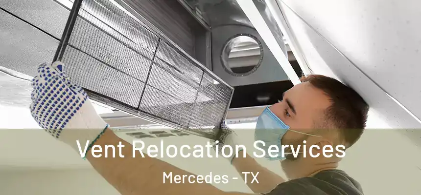  Vent Relocation Services Mercedes - TX